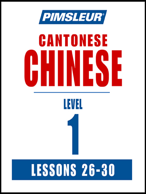 Title details for Pimsleur Chinese (Cantonese) Level 1 Lessons 26-30 by Pimsleur - Available